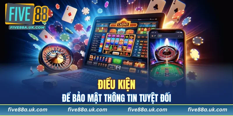 Điều kiện để bảo mật thông tin tuyệt đối