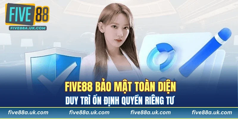 Five88 bảo mật toàn diện, duy trì ổn định quyền riêng tư