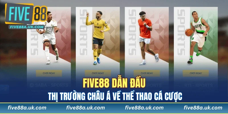Five88 dẫn đầu thị trường châu Á về thể thao cá cược