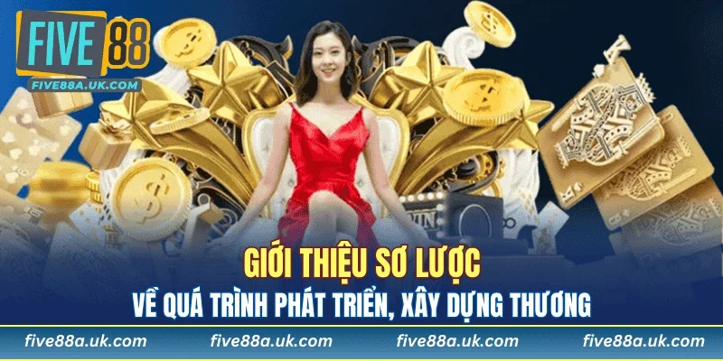 Giới thiệu sơ lược về quá trình phát triển, xây dựng thương
