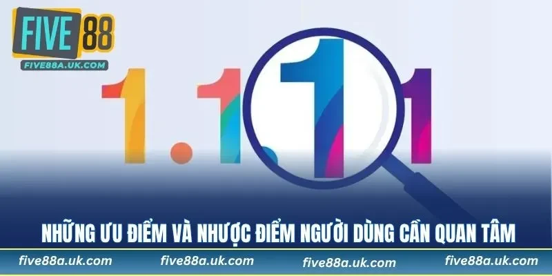 Những ưu điểm và nhược điểm người dùng cần quan tâm