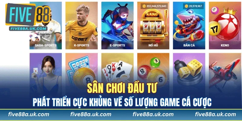 Sân chơi đầu tư, phát triển cực khủng về số lượng game cá cược