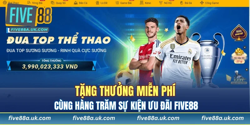 Tặng thưởng miễn phí cùng hàng trăm sự kiện ưu đãi five88