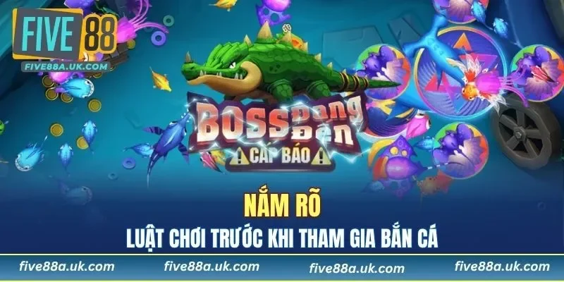Tìm hiểu thật kỹ luật chơi bắn cá FIVE88
