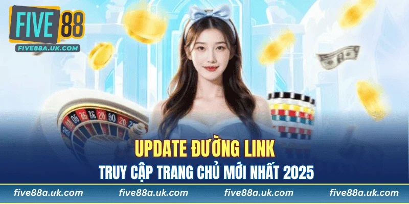 Update đường link truy cập trang chủ mới nhất 2025